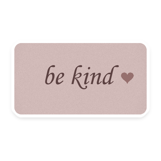 be kind